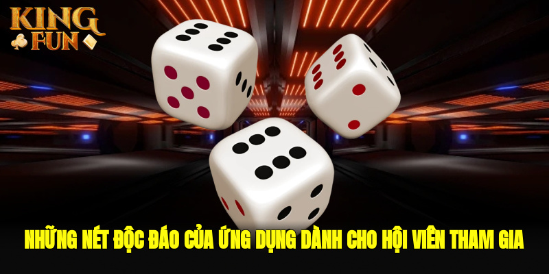 Những nét độc đáo của ứng dụng dành cho hội viên tham gia