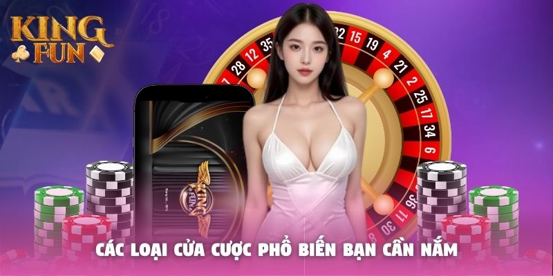 Các loại cửa cược phổ biến bạn cần nắm Các loại cửa cược phổ biến bạn cần nắm