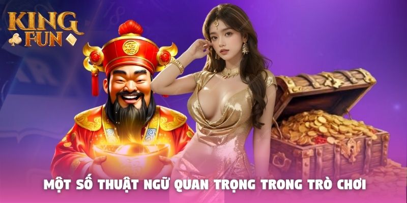 Một số thuật ngữ cần nắm trong trò chơi Một số thuật ngữ cần nắm trong trò chơi