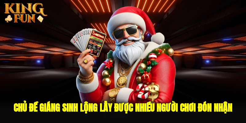 Chủ đề giáng sinh lộng lẫy được nhiều người chơi đón nhận Chủ đề giáng sinh lộng lẫy được nhiều người chơi đón nhận