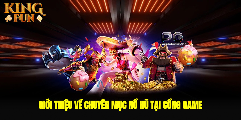 Giới thiệu về chuyên mục nổ hũ tại cổng game Giới thiệu về chuyên mục nổ hũ tại cổng game